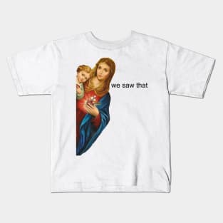 Virgin Mary and Jesus - we saw that Kids T-Shirt